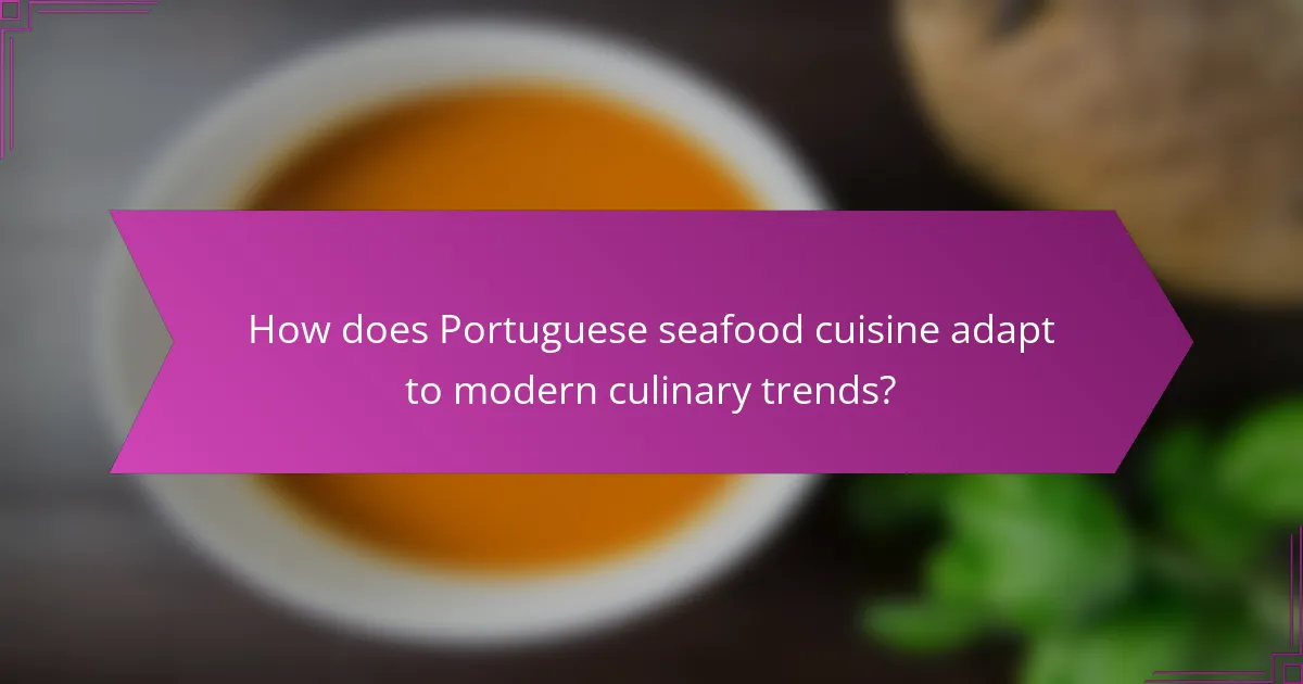 How does Portuguese seafood cuisine adapt to modern culinary trends?