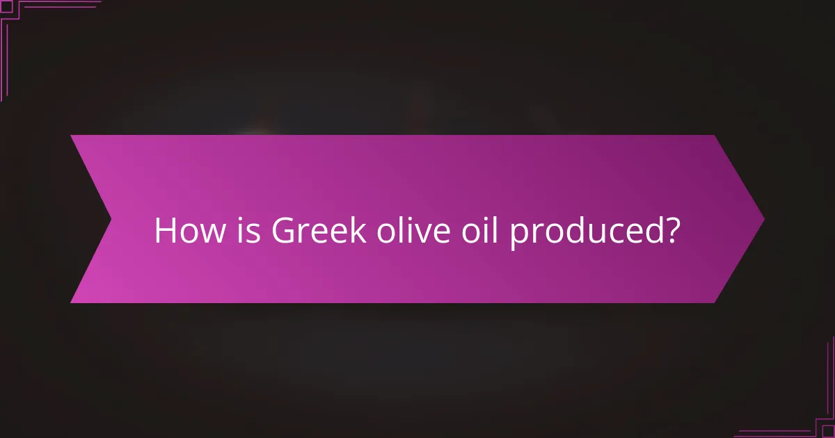 How is Greek olive oil produced?