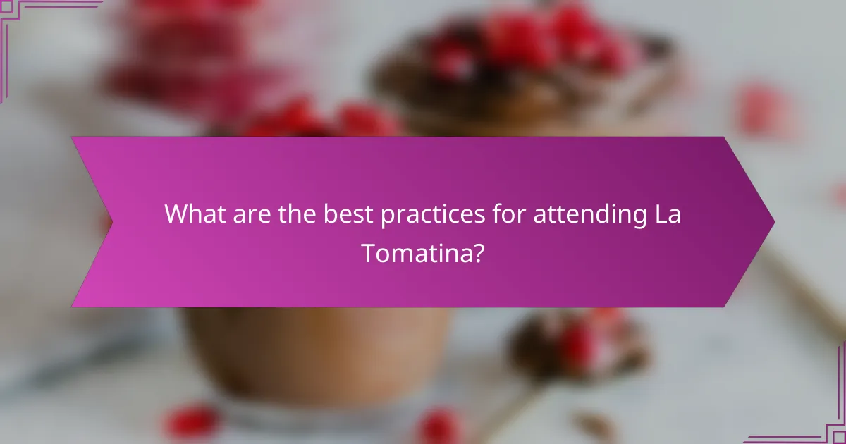 What are the best practices for attending La Tomatina?