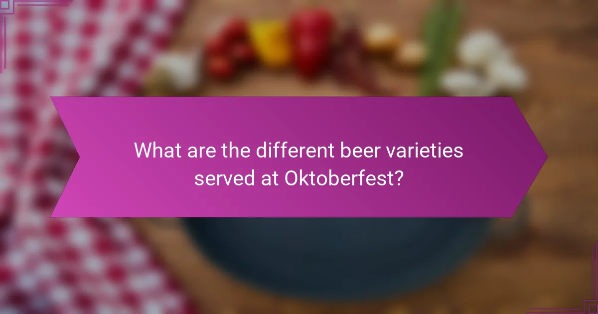 What are the different beer varieties served at Oktoberfest?