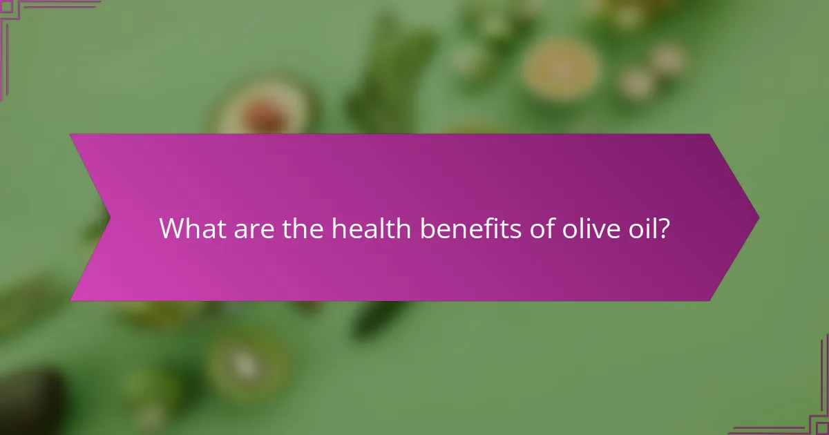 What are the health benefits of olive oil?