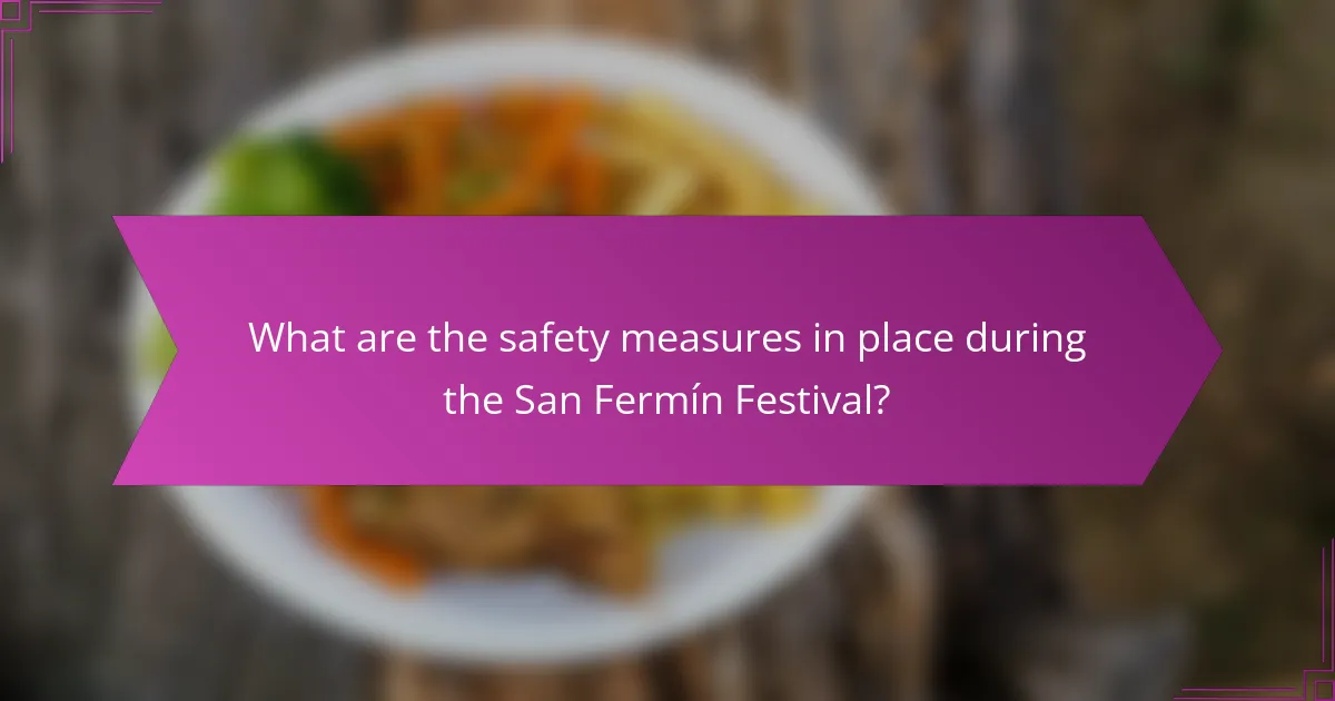 What are the safety measures in place during the San Fermín Festival?