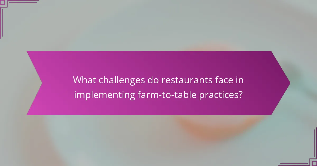 What challenges do restaurants face in implementing farm-to-table practices?