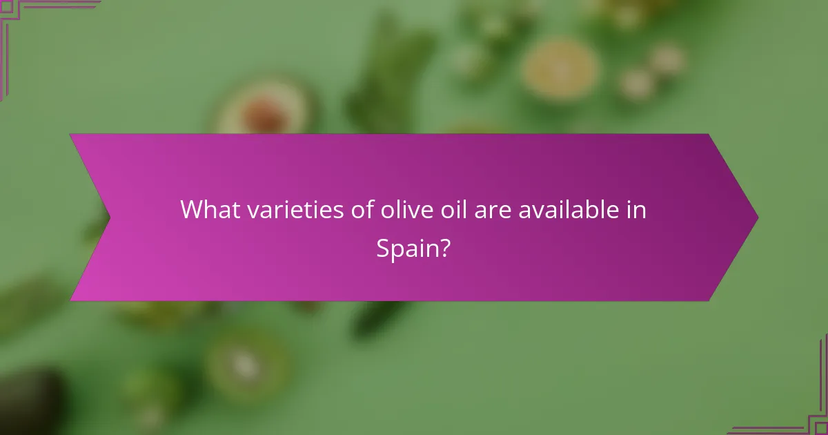 What varieties of olive oil are available in Spain?
