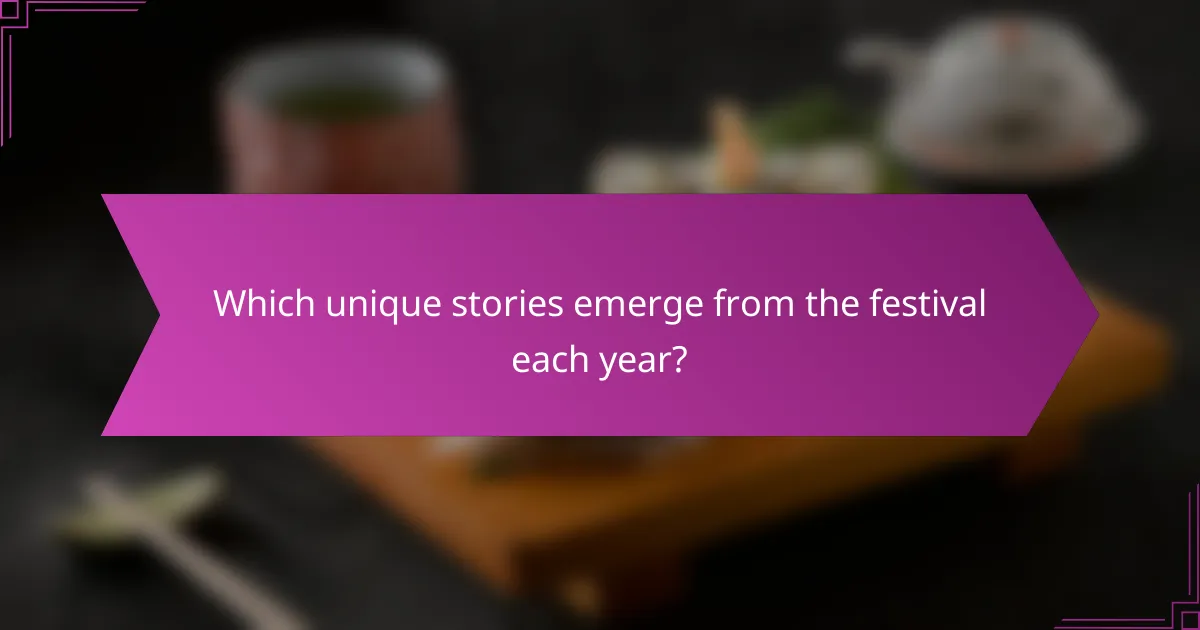 Which unique stories emerge from the festival each year?